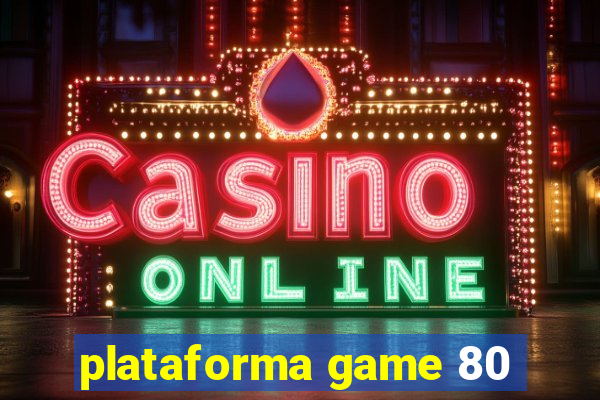 plataforma game 80